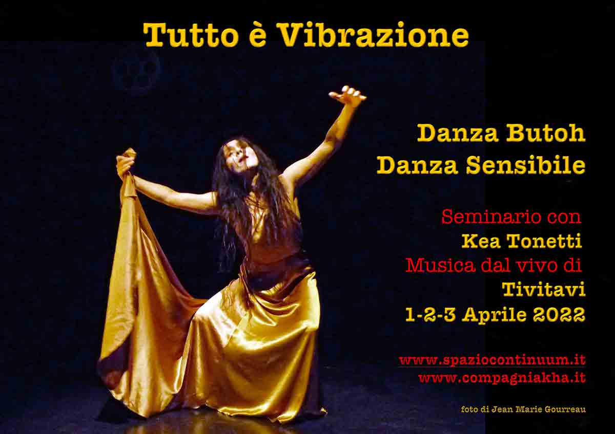 Tutto è Vibrazione – Seminario di Danza Butoh e Danza Sensibile® con musica  dal vivo